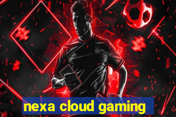 nexa cloud gaming